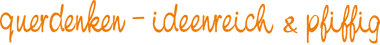 querdenken - ideenreich & pfiffig